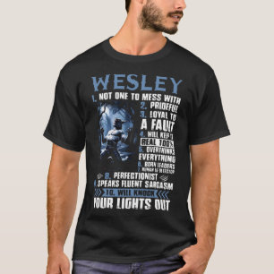 wesley not one to mess with pridrful loyal to a fa T-Shirt