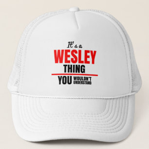 Wesley thing you wouldn't understand name trucker hat