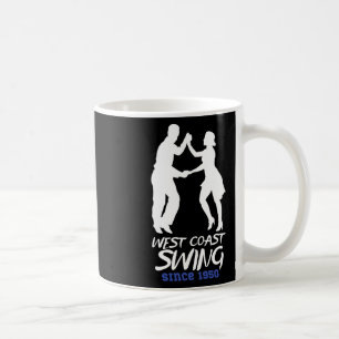 West Coast Swing Dance Since 1950 - West Coast Swi Coffee Mug