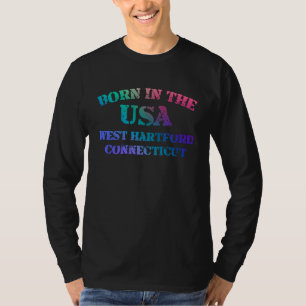 West Hartford Connecticut and Born in the USA dist T-Shirt
