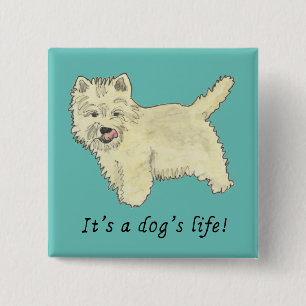 West highland terrier Its a dogs life saying 15 Cm Square Badge