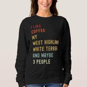 West Highland White Terrier Retro Dog And Coffee Sweatshirt