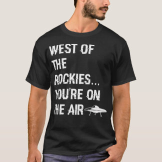 West Of The Rockies Classic Art Bell Saying T-Shirt