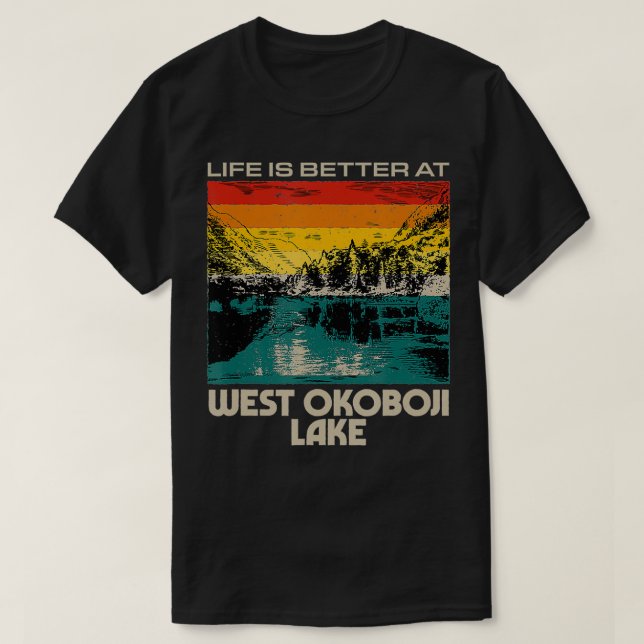 West Okoboji Lake Lake Life Life Is Better At The  T-Shirt (Design Front)