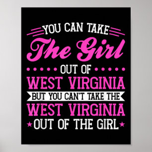 West Virginia Girl Can't Take Out The West Virgini Poster