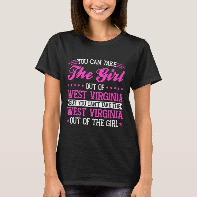 West Virginia Girl Can't Take Out The West Virgini T-Shirt (Front)