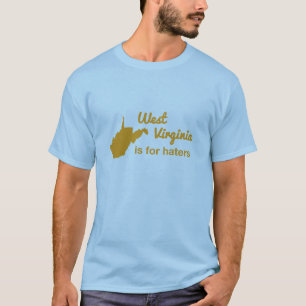 West Virginia is for Haters T-Shirt