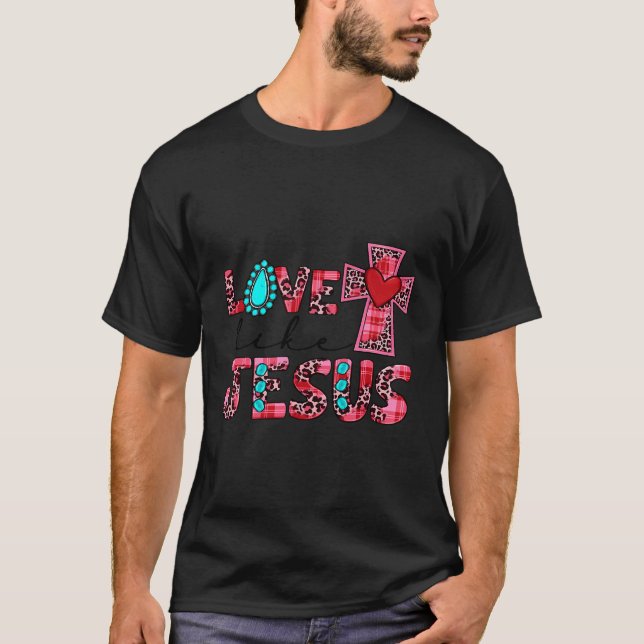 Western Country Love Like Jesus Cross Christian Ge T-Shirt (Front)