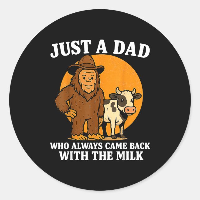 Western Cowboy Bigfoot Just A Dad Who Came Back Wi Classic Round Sticker (Front)