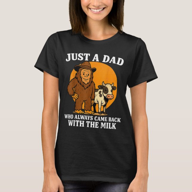 Western Cowboy Bigfoot Just A Dad Who Came Back Wi T-Shirt (Front)