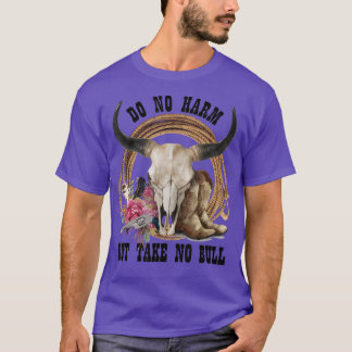 Western Cowboy Boots Bull Skull Do No Harm But Tak T-Shirt