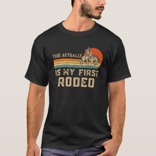 Western Horseback Country This Actually Is My Firs T-Shirt