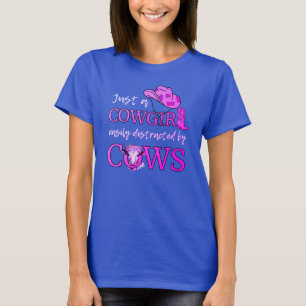Western JUST A COWGIRL EASILY DISTRACTED BY COWS T-Shirt