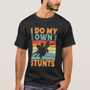 Western Rider I Do My Own Stunts Cowgirl Rodeo T-Shirt