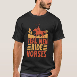 Western Rider Real Men Ride Horses Cowgirl Rodeo T-Shirt