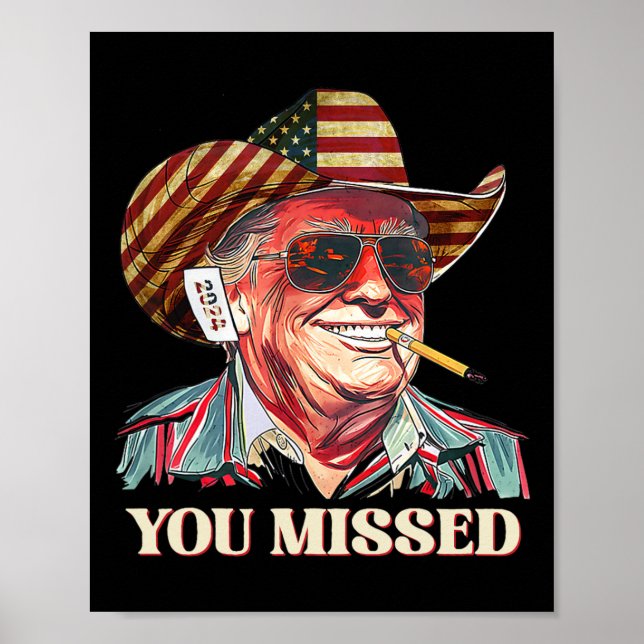 Western Trump Cowboy You Missed American Flag Cowb Poster (Front)