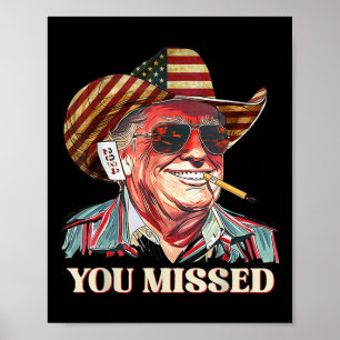 Western Trump Cowboy You Missed American Flag Cowb Poster