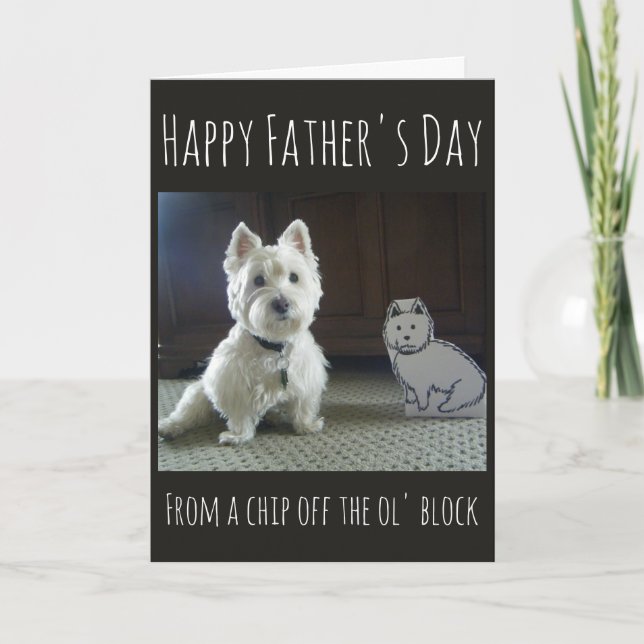 Westie Father's Day "Chip Off the Ol' Block" Card (Front)