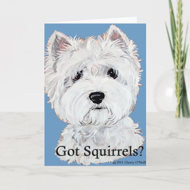 Westie  Got Squirrels? Card (Front)