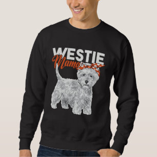 Westie Mama Westie Dog Mom West Highland White Ter Sweatshirt
