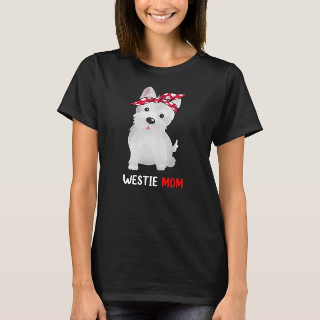 Westie Mom West Highland White Terrier Dog Lovers T-Shirt (Front)