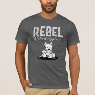 Westie Rebel Without Applause T-Shirt