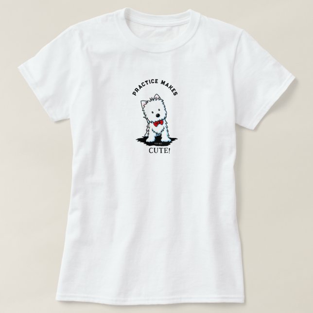 Westie Terrier Practice Makes 100% Cotton T-Shirt (Design Front)