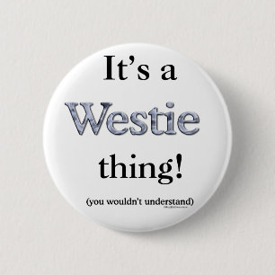 Westie Thing 6 Cm Round Badge