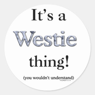 Westie Thing Classic Round Sticker