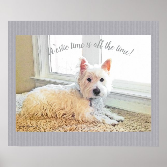 Westie Time is all the Time, West Highland Terrier Poster (Front)