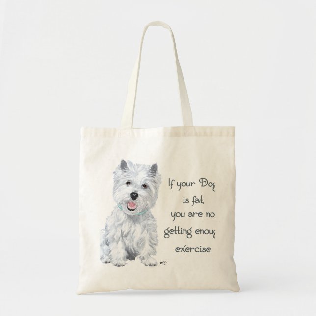 Westie Wisdom - Fat Dog? Tote Bag (Front)