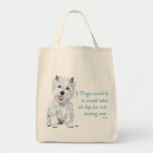 Westie Wisdom - If Dogs Could Talk Tote Bag