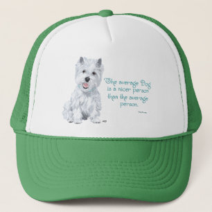 Westie Wisdom - The average Dog is a nicer person Trucker Hat
