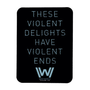 Westworld "Violent Delights" Typography Quote Magnet