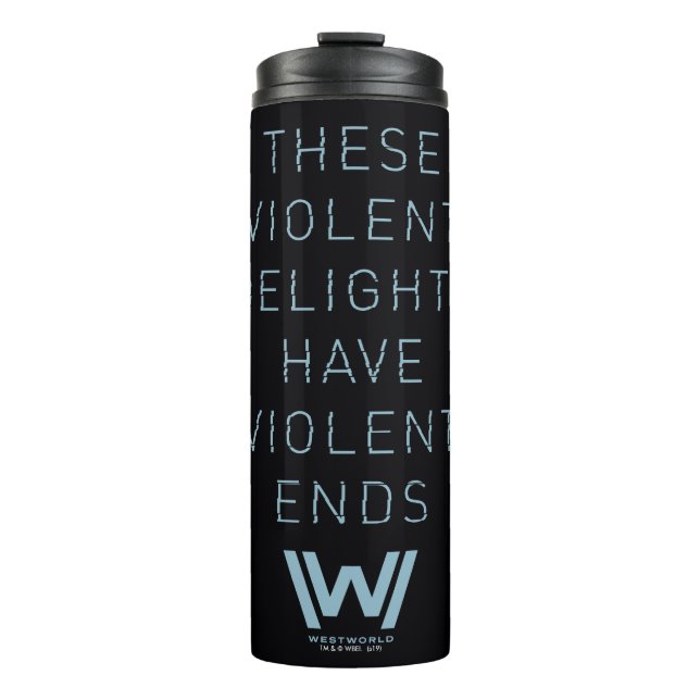 Westworld | "Violent Delights" Typography Quote Thermal Tumbler (Front)