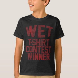Wet Contest Winner Party Halloween Easy Costume Fu T-Shirt