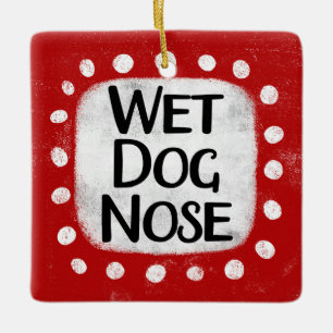 Wet Dog Nose Ornament