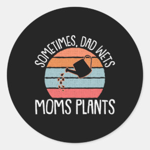 Wet Plants Fathers Day Gardening Dad-dy Papa Pops  Classic Round Sticker