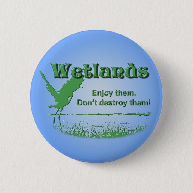 Wetlands. Enjoy Them, Don't Destroy Them 6 Cm Round Badge (Front)