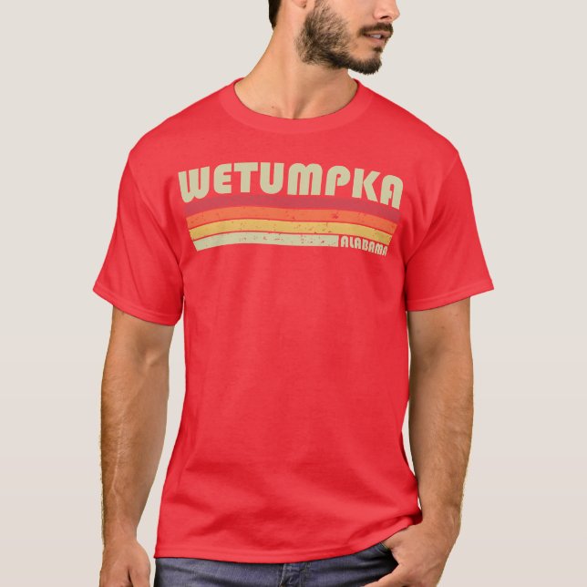 Wetumpka Al Alabama City Home Roots 70S 80S family T-Shirt (Front)
