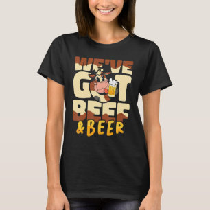 Weu2019ve got beef and beer Butcher Sausage Butch T-Shirt