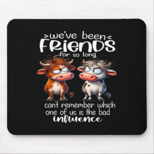 We've Been Friends For So Long Can't Remember Funn Mouse Mat