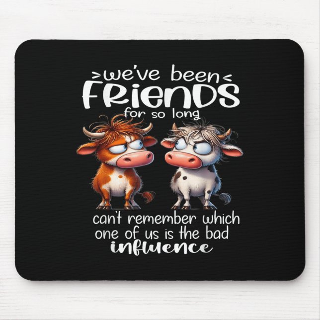 We've Been Friends For So Long Can't Remember Funn Mouse Mat (Front)