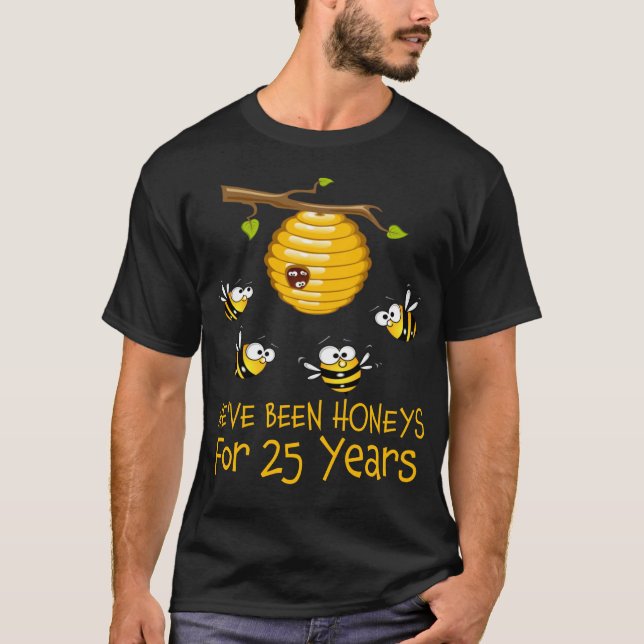 We've Been Honeys For 25 Years. 25th Wedding T-Shirt (Front)