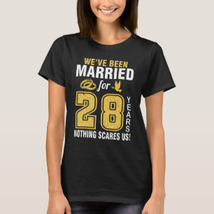 We've Been Married For 28 Years Nothing Scares Us T-Shirt