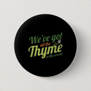 Weve Got All The Thyme In The World Design For Bri 6 Cm Round Badge