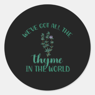Weve Got All The Thyme In The World Design For Bri Classic Round Sticker