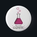 We've Got Chemistry<br><div class="desc">We've got chemistry!  A valentine's design for science and chemistry geeks!</div>