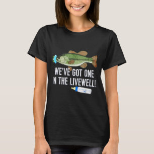 We've Got One In The Livewell! Parents Birth Pregn T-Shirt