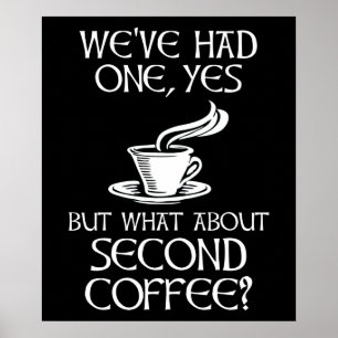 We've Had One, Yes - But What About Second Coffee? Poster